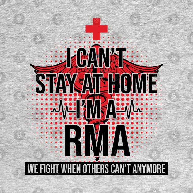 I Can't Stay At Home I'm A RMA We Fight - Nurse Gift by bunnierosoff21835